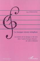 Couverture du livre « La musique comme métaphore ; la relation de la musique et du texte dans l'opéra baroque français : de Lully à Rameau » de Ana Stefanovic aux éditions L'harmattan