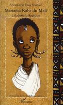 Couverture du livre « Mariama kaba du mali, un destin tragique » de Aboubacar Eros Sissoko aux éditions L'harmattan