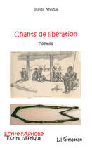 Couverture du livre « Chants de libération » de Ilunga Mvidia aux éditions Editions L'harmattan