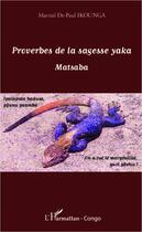 Couverture du livre « Proverbes de la sagesse yaka ; matsaba » de Martial De Paul Ikounga aux éditions Editions L'harmattan