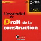Couverture du livre « L'essentiel du droit de la construction (4e édition) » de Marianne Faure-Abbad aux éditions Gualino