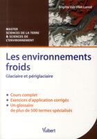 Couverture du livre « Les environnements froids ; glaciaire et périglaciaire » de Brigitte Van Vliet-Lanoe aux éditions Vuibert