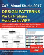 Couverture du livre « Design patterns illustré avec C#7 et WPF ; avec visual studio 2017 » de Patrice Rey aux éditions Books On Demand