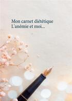 Couverture du livre « Mon carnet diététique ; l'anémie et moi... » de Cedric Menard aux éditions Books On Demand