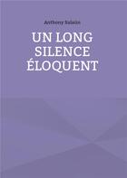Couverture du livre « Un long silence eloquent » de Anthony Salaun aux éditions Books On Demand