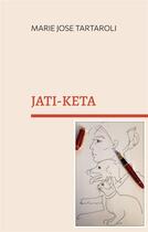 Couverture du livre « Jati-Keta : LA SOURCE » de Marie-José Tartaroli aux éditions Books On Demand