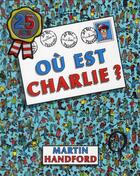 Couverture du livre « Où est Charlie ? où est Charlie ? » de Martin Handford aux éditions Grund