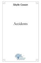 Couverture du livre « Accidents » de Cosson Sibylle aux éditions Edilivre