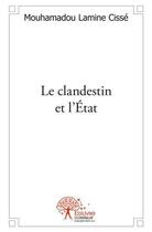 Couverture du livre « Le clandestin et l'etat - ici on est souverain » de Cisse M L. aux éditions Edilivre