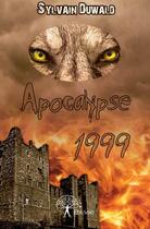 Couverture du livre « Apocalypse 1999 » de Sylvain Duwald aux éditions Edilivre