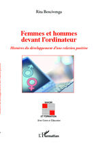 Couverture du livre « Femmes et hommes devant l'ordinateur ; histoires du développement d'une relation positive » de Rita Bencivenga aux éditions Editions L'harmattan