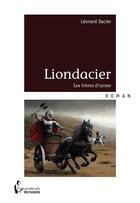 Couverture du livre « Liondacier ; les frères d'arme » de Leonard Dacier aux éditions Societe Des Ecrivains