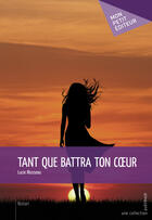 Couverture du livre « Tant que battra ton coeur » de Lucie Blusseau aux éditions Mon Petit Editeur