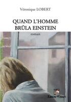 Couverture du livre « Quand l'homme brûla Einstein » de Veronique Lobert aux éditions Velours