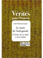 Couverture du livre « Le secret de l'anti-gravité » de Louis-Christian Gautier aux éditions Dualpha
