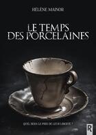 Couverture du livre « Le temps des porcelaines » de Hélène Mainor aux éditions Rebelle