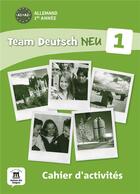 Couverture du livre « TEAM DEUTSCH NEU 1 : allemand ; cahier d'activités » de  aux éditions La Maison Des Langues
