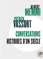 Couverture du livre « Conversations : histoires d'un siecle » de Albert Memmi et Patrick Vassort aux éditions Bord De L'eau