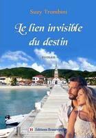 Couverture du livre « Le lien invisible du destin » de Suzy Trombini aux éditions Beaurepaire