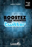 Couverture du livre « Boostez votre business avec Twitter » de Laurent Dijoux aux éditions Alambic