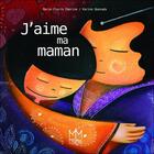 Couverture du livre « J'aime ma maman » de Marie-Pierre Emorine et Karine Quesada aux éditions Mic Mac Editions
