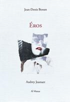 Couverture du livre « Éros » de Jean-Denis Bonan et Audrey Jaemart aux éditions Al Manar