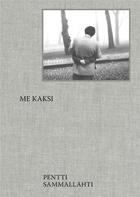 Couverture du livre « Me kaksi : version francaise » de Pentti Sammallahti aux éditions Xavier Barral