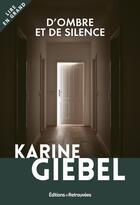 Couverture du livre « D'ombre et de silence » de Karine Giebel aux éditions Les Editions Retrouvees