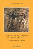 Couverture du livre « La confrérie des gardiens de l'Arche d'alliance » de Lea Raso Della Volta aux éditions Liber Faber