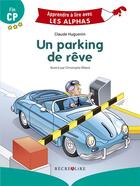 Couverture du livre « Un parking de reve - apprendre a lire avec les alphas » de Huguenin/Tessier aux éditions Recrealire