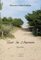 Couverture du livre « Sur le chemin » de Pierrette Gobin-Vaillant aux éditions Durand Peyroles