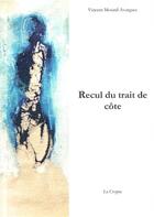 Couverture du livre « Recul du trait de côte » de Vincent Motard-Avargues aux éditions De La Crypte