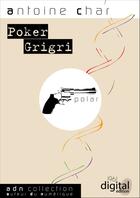 Couverture du livre « Poker Grigri » de Antoine Char aux éditions 1961 Digital Edition