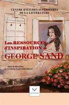 Couverture du livre « Les ressources d'inspiration de George Sand » de Frederic-Gael Theuriau aux éditions Vaillant Editions