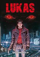 Couverture du livre « Lukas t.1 : Deathropolis » de Michele Medda et Michele Benevento aux éditions Editions Swikie