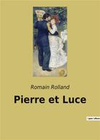 Couverture du livre « Pierre et luce » de Romain Rolland aux éditions Culturea