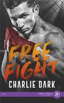 Couverture du livre « Freefight » de Charlie Dark aux éditions Juno Publishing