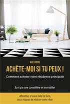 Couverture du livre « Achète-moi si tu peux ! » de Alex Rose aux éditions Publishroom Factory