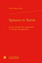 Couverture du livre « Spinoza et Sartre ; de la politique des singularités à l'éthique de générosité » de Cankaya Eksen Gaye aux éditions Classiques Garnier