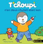 Couverture du livre « T'choupi n'en deus chutell ebet ken » de Thierry Courtin aux éditions Bannou-heol