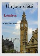Couverture du livre « Un jour d'été ; Londres » de Camille Lecomte aux éditions Strelitzia