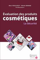 Couverture du livre « Évaluation des produits cosmétiques ; la sécurité » de Marc Feuilloley et Nicole Orange aux éditions Cosmetic Valley