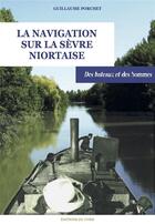 Couverture du livre « La navigation sur la Sèvre Niortaise ; des bateaux et des hommes » de Guillaume Porchet aux éditions Cvrh