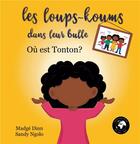 Couverture du livre « Les loups-koums dans leur bulle : Où est Tonton ? » de Madgé Dinn aux éditions Books On Demand