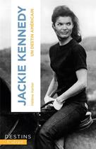 Couverture du livre « Jackie Kennedy : un destin américain » de Helene Harter aux éditions Calype