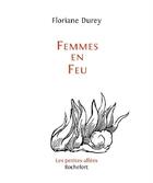 Couverture du livre « Femmes en feu » de Floriane Durey aux éditions Les Petites Allees