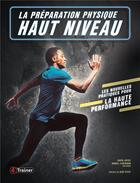 Couverture du livre « La préparation physique haut niveau : Les nouvelles pratiques pour la haute performance » de David Joyce et Daniel Lewindon aux éditions 4 Trainer