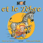 Couverture du livre « Noe et le zebre » de Bizien/Chaunu aux éditions Grund