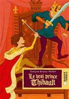 Couverture du livre « Le vrai prince Thibault » de Evelyne Brisou-Pellen aux éditions Rageot Editeur