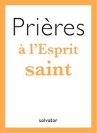 Couverture du livre « Prières à l'esprit saint » de Pacome Elet aux éditions Salvator